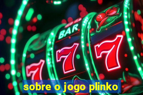 sobre o jogo plinko