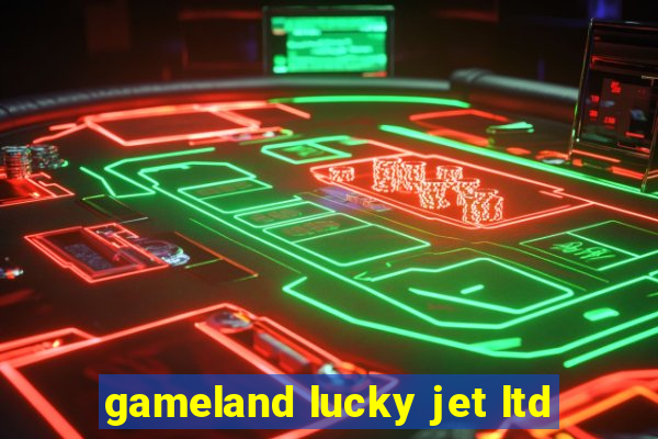 gameland lucky jet ltd