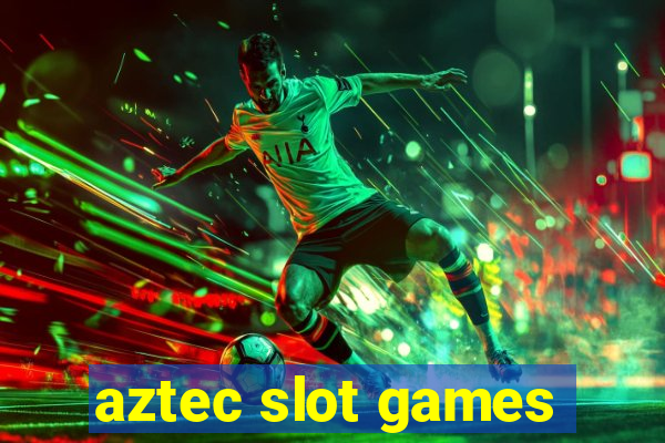 aztec slot games