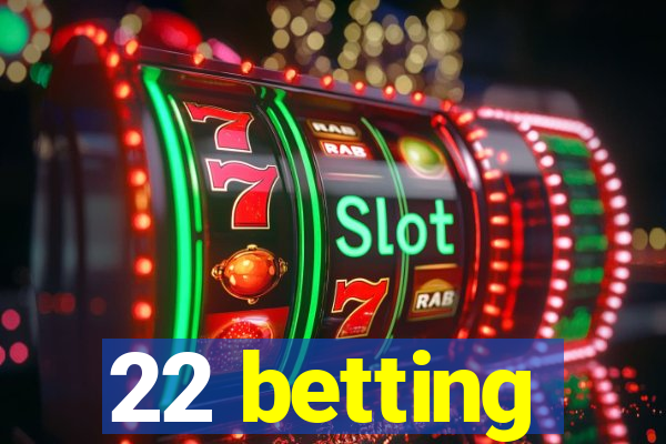 22 betting