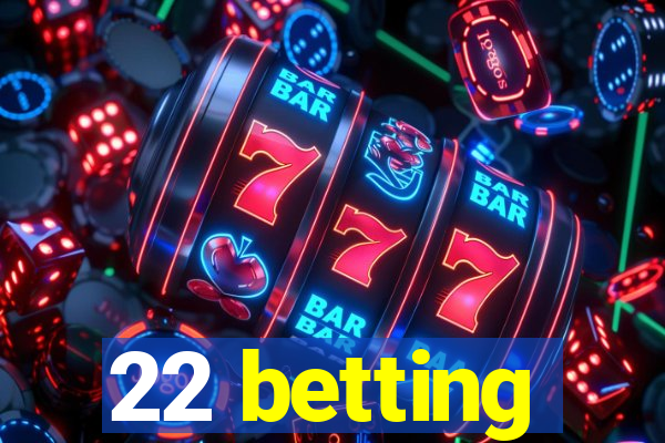 22 betting