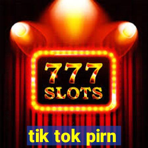 tik tok pirn