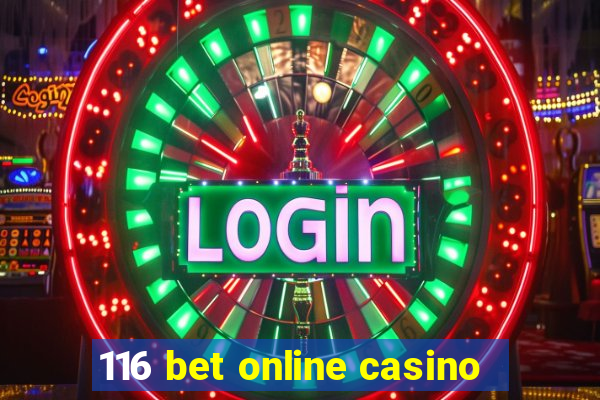 116 bet online casino