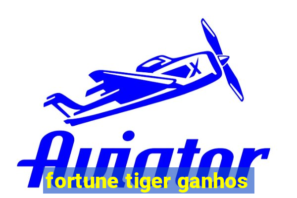 fortune tiger ganhos