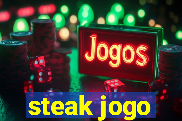 steak jogo