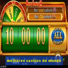 melhores casinos do mundo