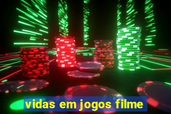 vidas em jogos filme