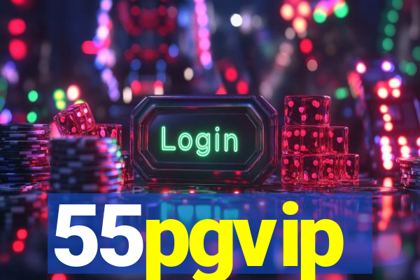 55pgvip