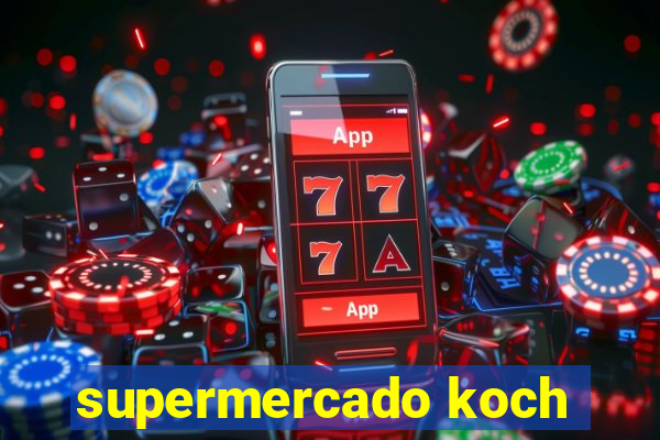 supermercado koch