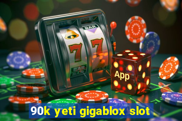 90k yeti gigablox slot