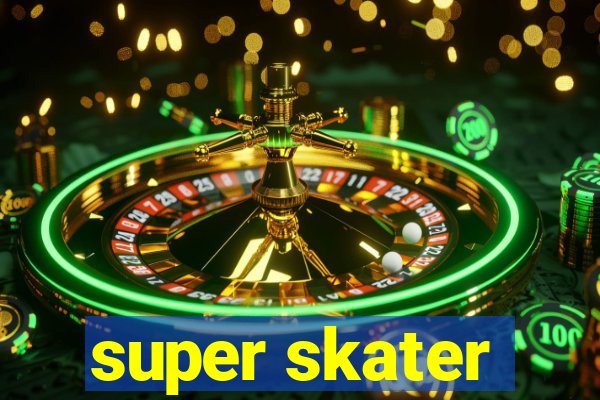 super skater