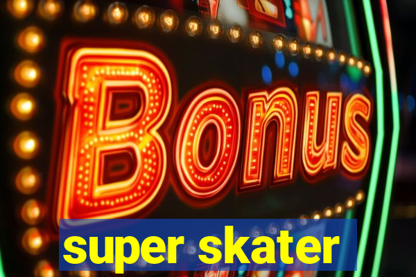 super skater