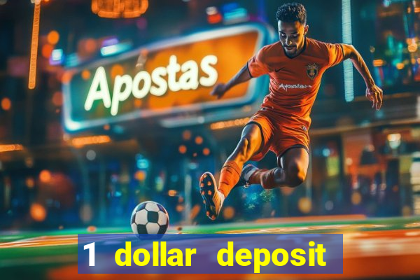 1 dollar deposit casino 1st deposit