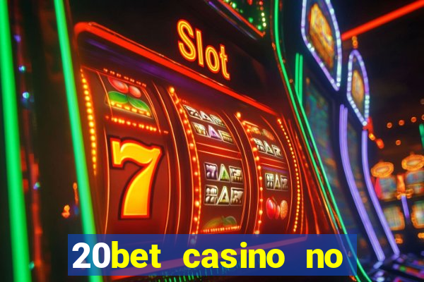 20bet casino no deposit bonus 2022