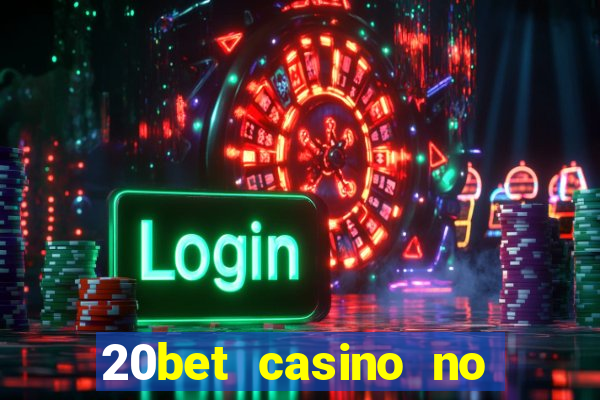 20bet casino no deposit bonus 2022