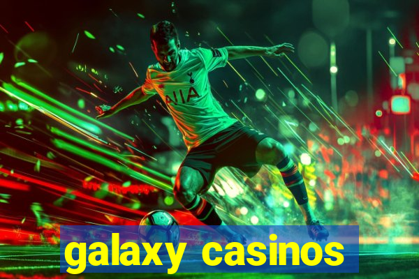 galaxy casinos