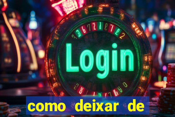 como deixar de jogar jogos de azar