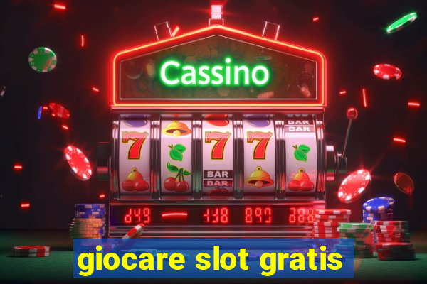 giocare slot gratis