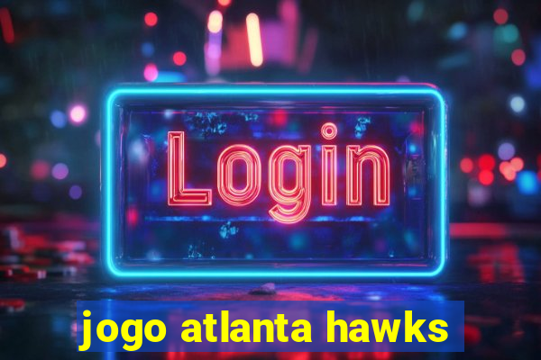 jogo atlanta hawks