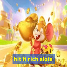 hit it rich slots