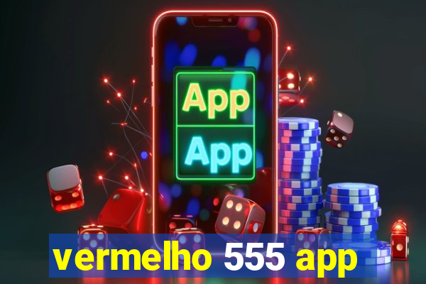 vermelho 555 app