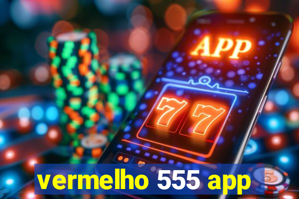 vermelho 555 app