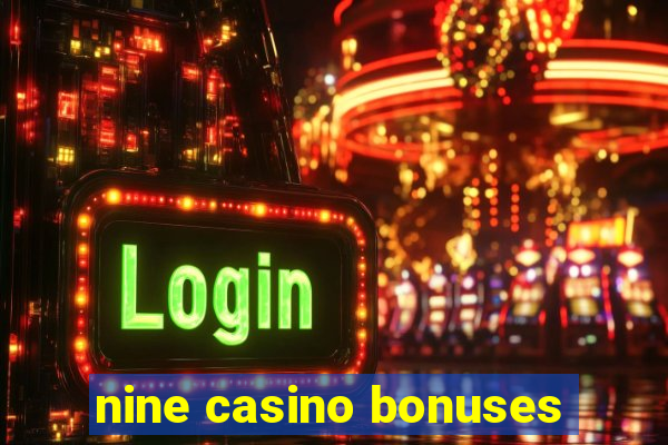 nine casino bonuses