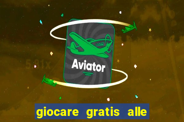 giocare gratis alle slot machine