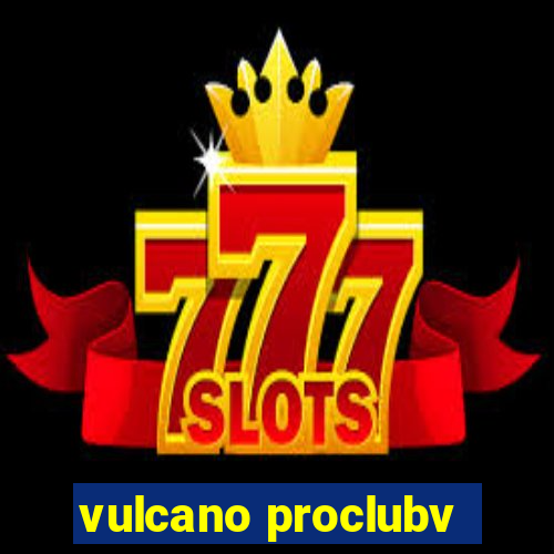 vulcano proclubv