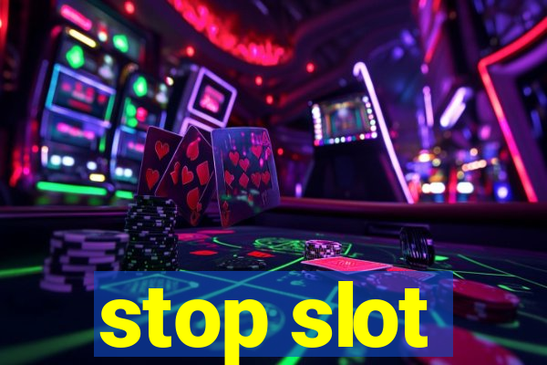 stop slot