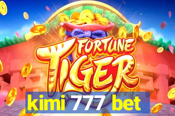 kimi 777 bet