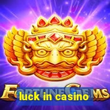 luck in casino