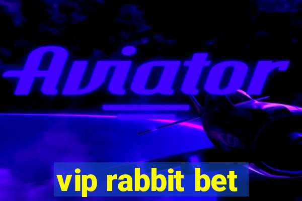 vip rabbit bet