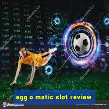 egg o matic slot review