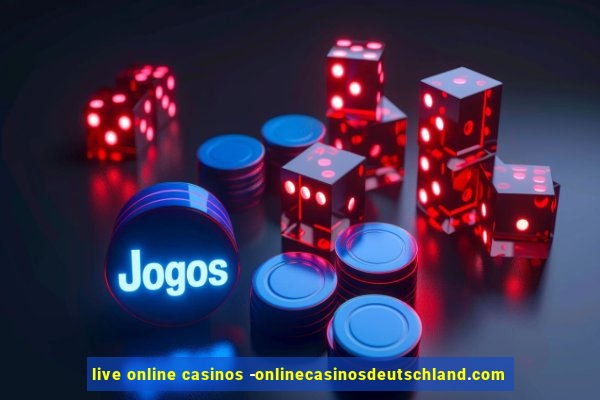 live online casinos -onlinecasinosdeutschland.com