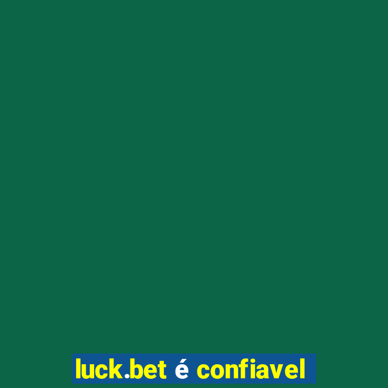 luck.bet é confiavel