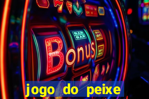 jogo do peixe ganhar dinheiro