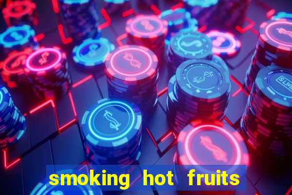 smoking hot fruits wild respins slot