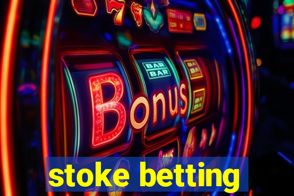 stoke betting