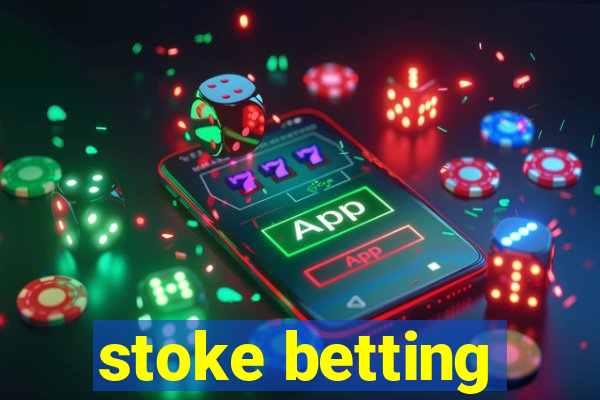 stoke betting