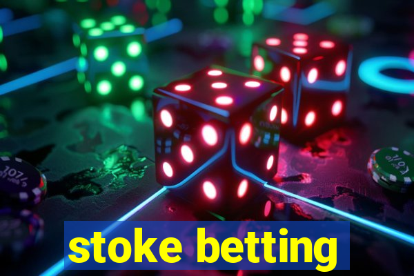 stoke betting