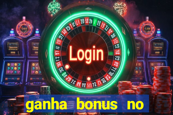 ganha bonus no cadastro sem deposito