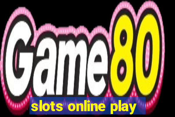 slots online play