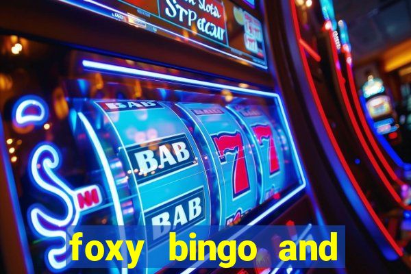 foxy bingo and online casino