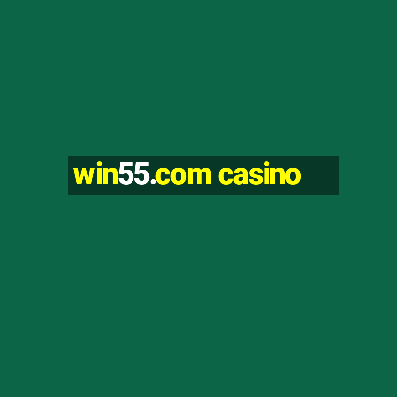 win55.com casino