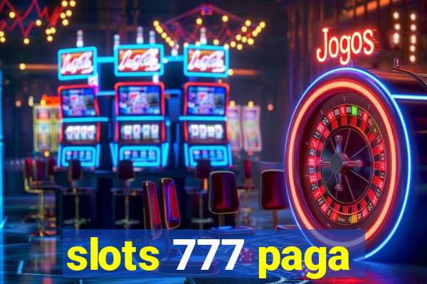 slots 777 paga