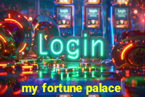 my fortune palace