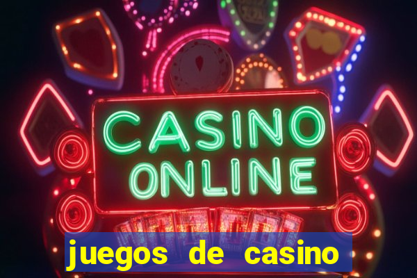 juegos de casino para ganar dinero