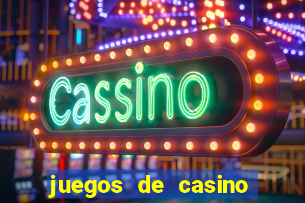 juegos de casino para ganar dinero