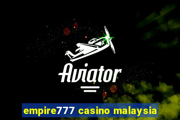 empire777 casino malaysia